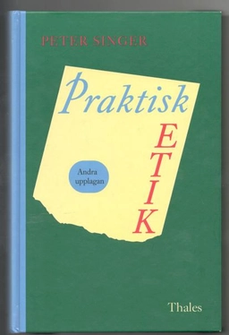 Praktisk Etik; Peter Singer; 2002
