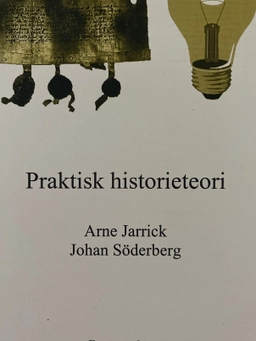 Praktisk historieteori; Arne Jarrick; 2003