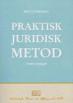 Praktisk juridisk metod; Bert Lehrberg; 2010