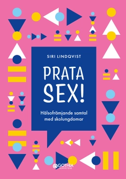 Prata sex! : hälsofrämjande samtal med skolungdomar; Siri Lindqvist; 2023