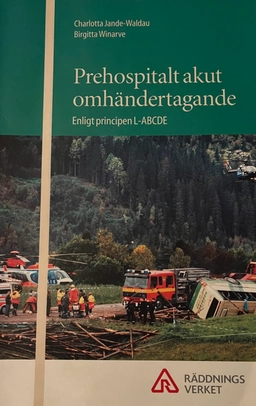 Prehospitalt akut omhändertagande: Enligt principen L-ABCDE; Jande-Waldau Charlotta, Winarve Birgitta; 2013