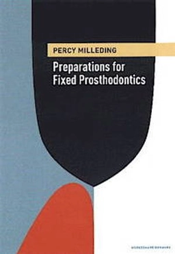 Preparations for fixed prosthodontics; Percy G. Milleding; 2012