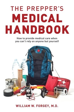 Prepper's Medical Handbook; William Forgey; 2020
