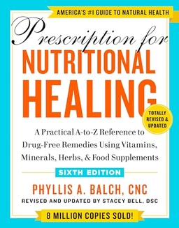 Prescription for Nutritional Healing; Phyllis A Balch, Phyllis A Balch; 2023