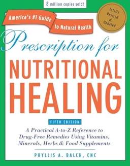 Prescription for Nutritional Healing; Phyllis A. Balch