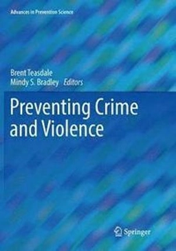 Preventing crime and violence; Brent Teasdale, Mindy S. Bradley; 2017