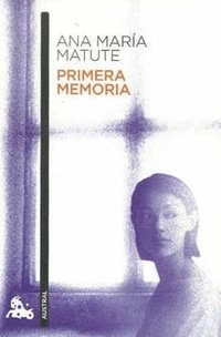 Primera memoria; Ana María Matute; 2018