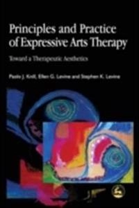 Principles and Practice of Expressive Arts Therapy; Stephen K Levine, Paolo J Knill, Ellen G Levine, Paolo Knill; 2004