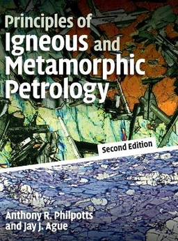 Principles of igneous and metamorphic petrology; Anthony R. Philpotts; 2011