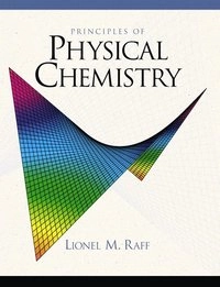 Principles of physical chemistry; Lionel M. Raff; 2001