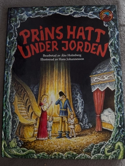 Prins Hatt under jorden : svensk folksaga; Åke Holmberg; 1983