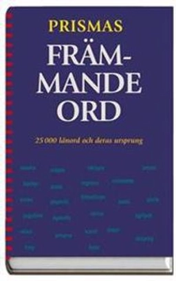 Prismas främmande ord : 25 000 lånord och deras ursprung; 2003