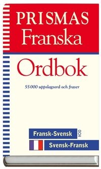 Prismas franska ordbok : fransk-svensk, svensk-fransk, grammatik : 55000 uppslagsord och fraser; Rabén Prisma; 2000