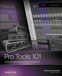 Pro Tools 101 : An Introduction to Pro Tools 10 [Elektronisk resurs]; Frank Cook; 2011