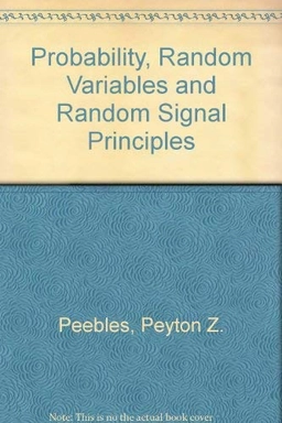 Probability, random variables and random signal principles; Jr. Peyton Z. Peebles; 1993
