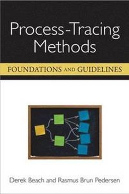 Process-tracing methods : foundations and guidelines; Derek Beach; 2013