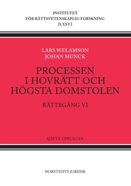 Processen i hovrätt och Högsta domstolen : rättegång VI; Lars Welamson, Johan Munck; 2022