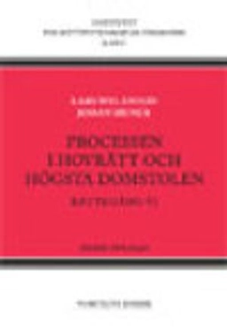 Processen i hovrätt och Högsta domstolen : Rättegång VI; Lars Welamson, Johan Munck; 2011