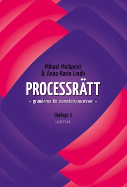 Processrätt : grunderna för domstolsprocessen; Mikael Mellqvist, Anna-Karin Lindh; 2025