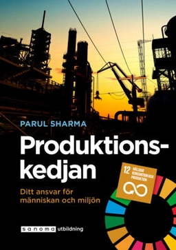 Produktionskedjan. Ditt ansvar för människan och miljön; Parul Sharma; 2019