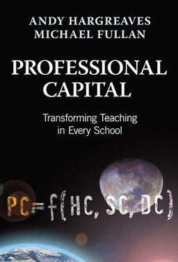 Professional capital : transforming teaching in every school; Andy Hargreaves; 2012