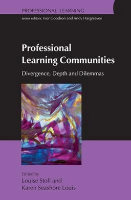 Professional learning communities : divergence, depth and dilemmas; Louise Stoll; 2007