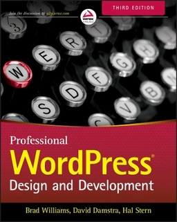 Professional WordPress: Design and Development; Brad Williams, David Damstra, Hal Stern; 2015