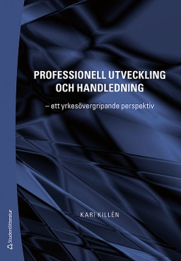 Professionell utveckling och handledning : ett yrkesövergripande perspektiv; Kari Killén; 2008