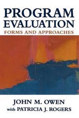 Program evaluation : forms and approaches; John M. Owen; 1999