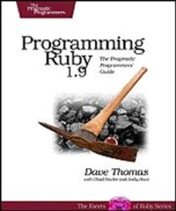 Programming Ruby 1.9; Dave Thomas, Chad Fowler, Andy Hunt; 2009
