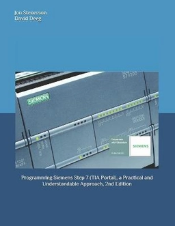 Programming Siemens Step 7 (TIA Portal), a practical and understandable approach; Jon. Stenerson; 2019