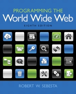 Programming the World Wide Web; Robert W. Sebesta; 2015