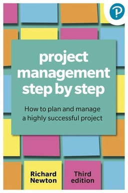Project management step by step : how to plan and manage a highly successful project; Richard Newton; 2024