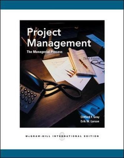 Project management : the managerial process; Clifford F Gray; 2006