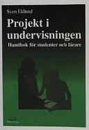 Projekt i undervisningen : handbok för studenter och lärare; Sven Eklund; 1996