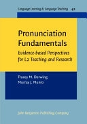 Pronunciation fundamentals : evidence-based perspectives for l2 teaching and research; Tracey M. Derwing; 2015