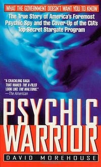 Psychic Warrior: The True Story of the CIA's Paranormal Espi; David Morehouse; 1998