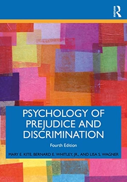 Psychology of prejudice and discrimination Mary E. Kite, Bernard E. Whitley, Jr., Lisa S. Wagner; Mary E. Kite; 2023