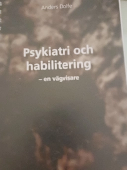 Psykiatri och habilitering : en vägvisare; Anders Dolfe; 2009