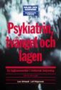 Psykiatrin, tvånget och lagen : en lagkommentar i historisk belysning; Lars Grönwall, Leif Holgersson; 2006