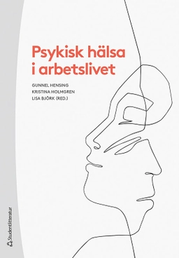 Psykisk hälsa i arbetslivet; Gunnel Hensing, Kristina Holmgren, Lisa Björk, Christina Andersson, Monica Bertilsson, Cecilia Björkelund, Louise Danielsson, Ingibjörg Jonsdottir, Lena Mårtensson, Christian Ståhl, Ellinor Tengelin; 2021