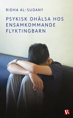 Psykisk ohälsa hos ensamkommande flyktingbarn; Ridha Al-Sudany; 2016