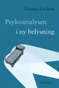 Psykoanalysen i ny belysning; Göran Ahrne, Gunnar Karlsson; 1999