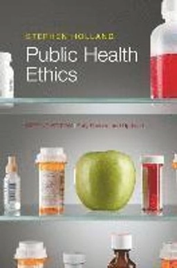 Public Health Ethics; Stephen Holland; 2015