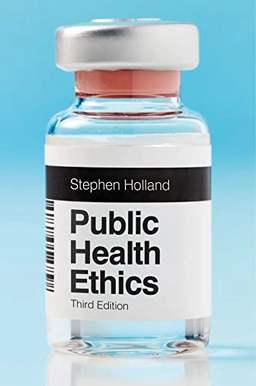 Public health ethics; Stephen Holland; 2023