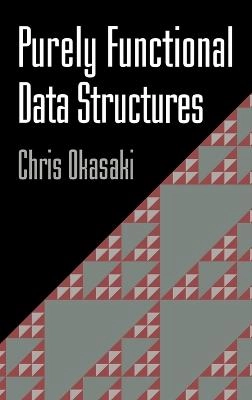 Purely functional data structures; Chris Okasaki; 1998