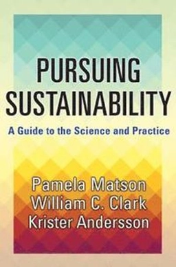 Pursuing sustainability : a guide to the science and practice; P. A. Matson; 2016