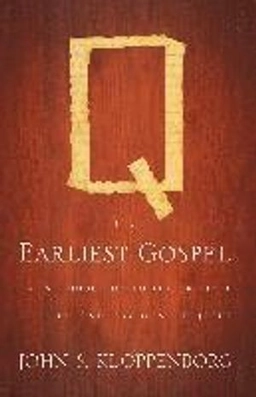 Q, the earliest Gospel : an introduction to the original stories and sayings of Jesus; John S. Kloppenborg; 2008