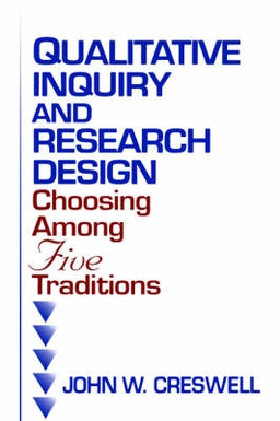 Qualitative inquiry and research design : choosing among five traditions; John W. Creswell; 1998