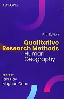 Qualitative research methods in human geography; Iain Hay, Meghan Cope; 2021